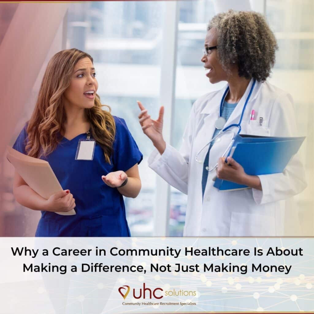 Why a Career in Community Healthcare Is About Making a Difference, Not Just Making Money | UHC Solutions