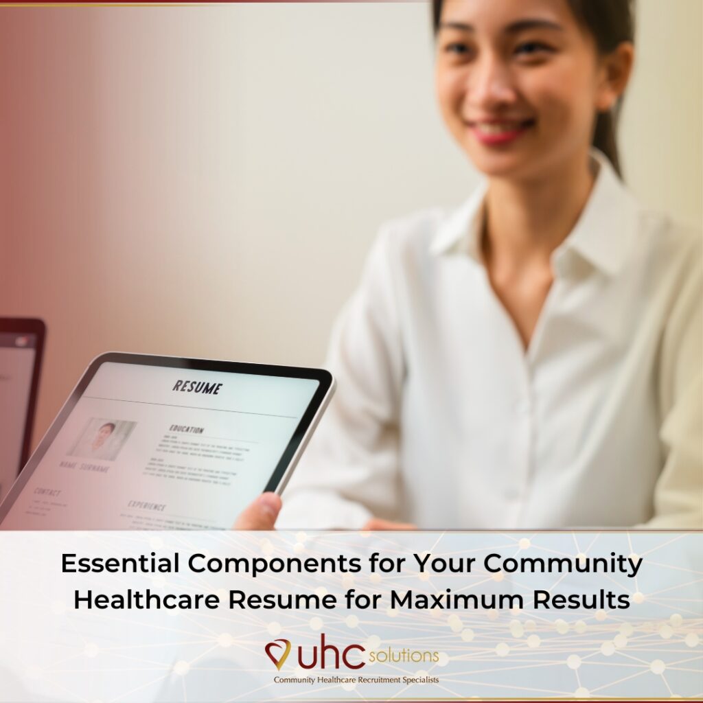 Essential Components for Your Community Healthcare Resume for Maximum Results | IEssential Components for Your Community Healthcare Resume for Maximum Results | UHC Solutions