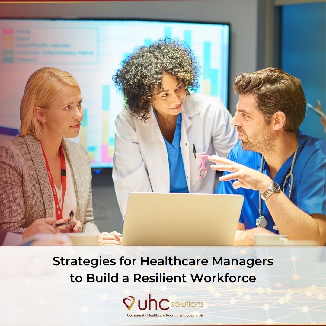 Strategies for Healthcare Managers to Build a Resilient Workforce