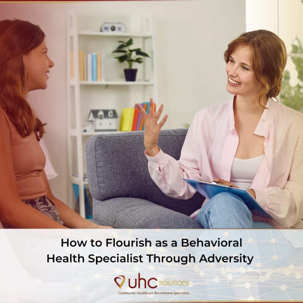 How to Flourish as a Behavioral Health Specialist Through Adversity | UHC Solutions