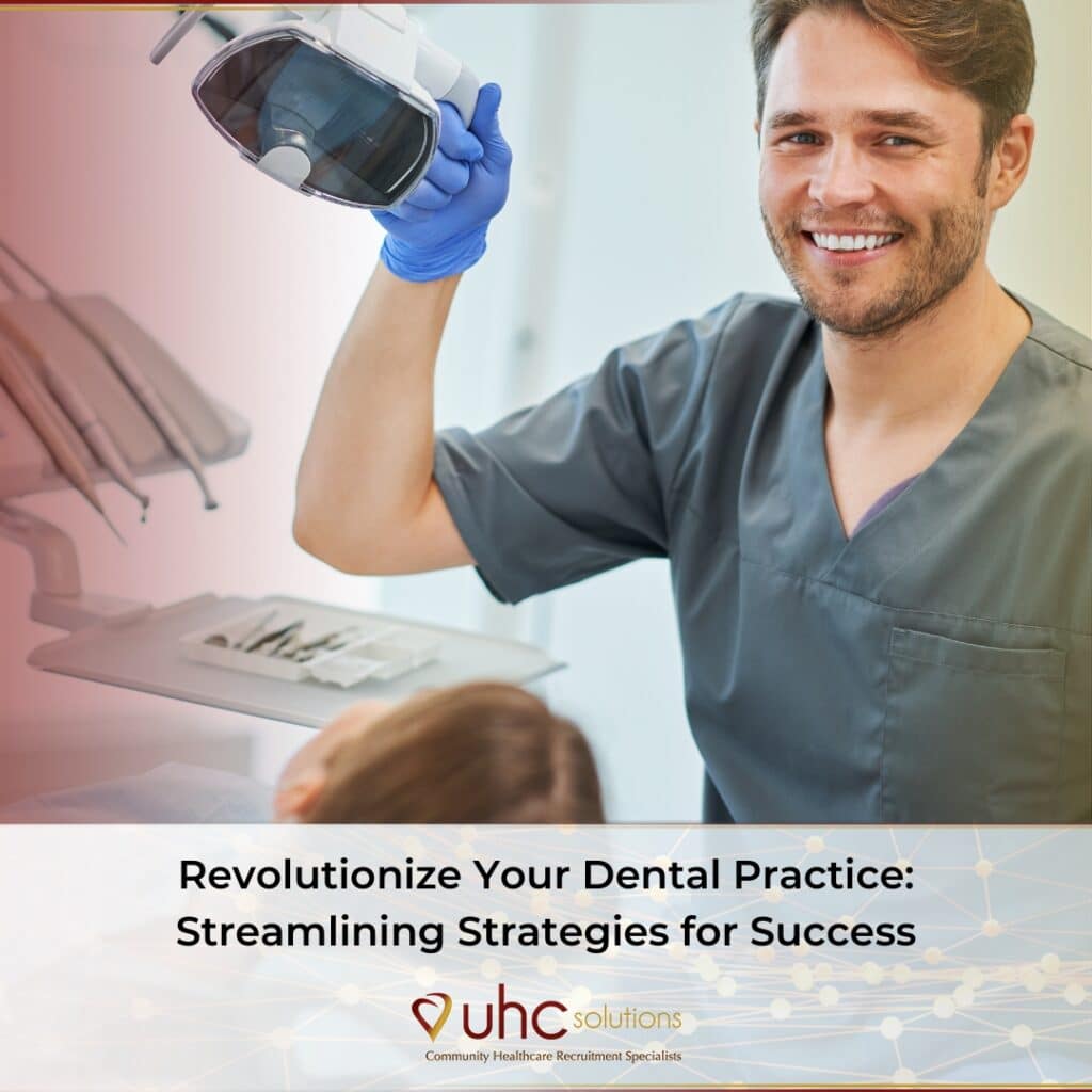 Revolutionize Your Dental Practice: Streamlining Strategies for Success | UHC Solutions